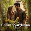 Gallan Pyar Diyan