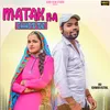 About Matakna Chhod De Song