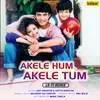 About Akele Hum Akele Tum Song