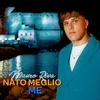 About Nato Meglio ' E Me Song