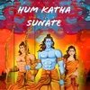 About Hum Katha Sunate Song