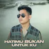 Hatimu Bukan Untuk Ku