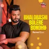 Bhalobashi Bolere Bondhu