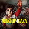 La Tahzan: WAKEUP4GAZA