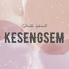 About Kesengsem Song