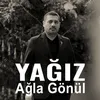 About Ağla Gönül Song