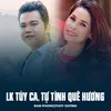 About LK Túy Ca, Tự Tình Quê Hương Song