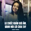 About LK Chiếc Khăn Gió Ấm, Đành Nói Lời Chia Tay Song