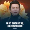 LK Hết Duyên Dứt Nợ, Em Cứ Theo Người