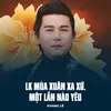 About LK Mùa Xuân Xa Xứ, Một Lần Nào Yêu Song