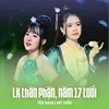 About Liên Khúc Thân Phận Năm 17 Tuổi Song