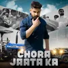 About Chora Jaata Ka Song