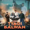 About Tyagi Balwan Song
