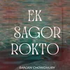 About Ek Sagor Rokto Song