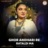 About Ghor Andhari Re Rataldi Ma Song