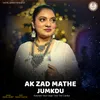 About Ak Zad Mathe Jumkdu Song