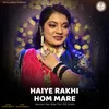 About Haiye Rakhi Hom Mare Song