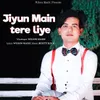 About Jiyun Main Tere Liye Song