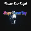 About Naino Kar Kajal Song