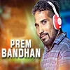 About Prem Bandhan Song