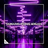 About TAMANG PUNG KISAH Song