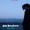About Dil Broken Song