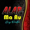 About Alap Ma Au Song