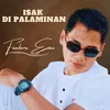About Isak Di Palaminan Song