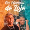 About Os Meninos Da Loja Song