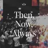 About Then, Now, Always Song