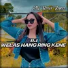 DJ WELAS HANG RING KINE