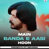 About Main Banda E Aasi Hoon Song