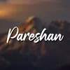 About Pareshan Song