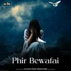 About Phir Bewafai Song