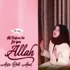 About All Praises Be For You Allah Song