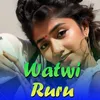 About Watwi Ruru Song