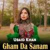 About Gham Da Sanam Song