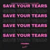 About Save Your Tears (Techno) Song