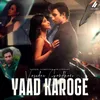 About Yaad Karoge Song