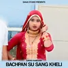 About Bachpan Su Sang Kheli Song