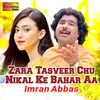 Zara Tasveer Chu Nikal Ke Bahar Aa