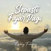 About Sepasti Fajar Pagi Song
