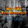 Maso SMA Kecek Kawan Saya