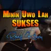 About Minin Uwo Lah Sukses Song