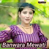 About Banwara Mewati Song