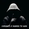 About Cheques X Signed To God Song