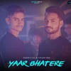 About Yaar Bhatere Song