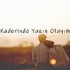 About Kaderinde Yazın Olayım Song