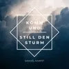 About Komm und still den Sturm Song