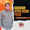 About Khachar Vitor Ochin Pakhi Song